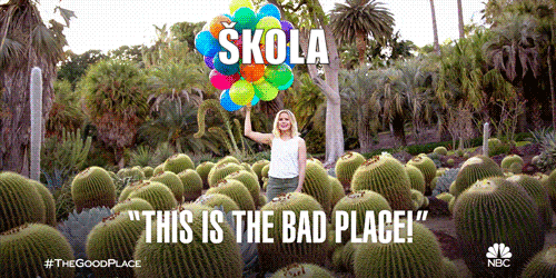 the bad place škola