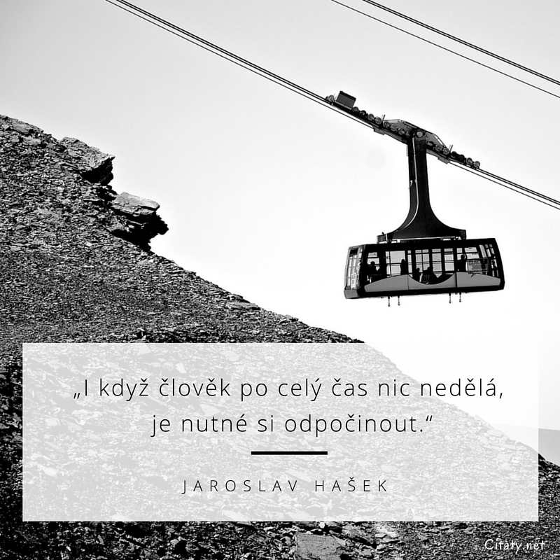 jaroslav-hasek-obrazky-s-citaty-i-kdyz-clovek-po-cely-cas-nic-nedela-je-nutne-si