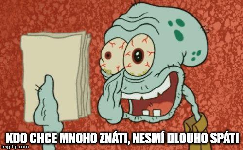 kdo chce mnoho znáti