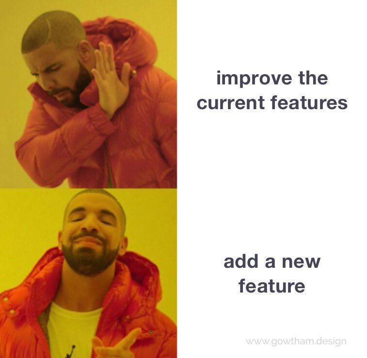 improve features vs add a new feature