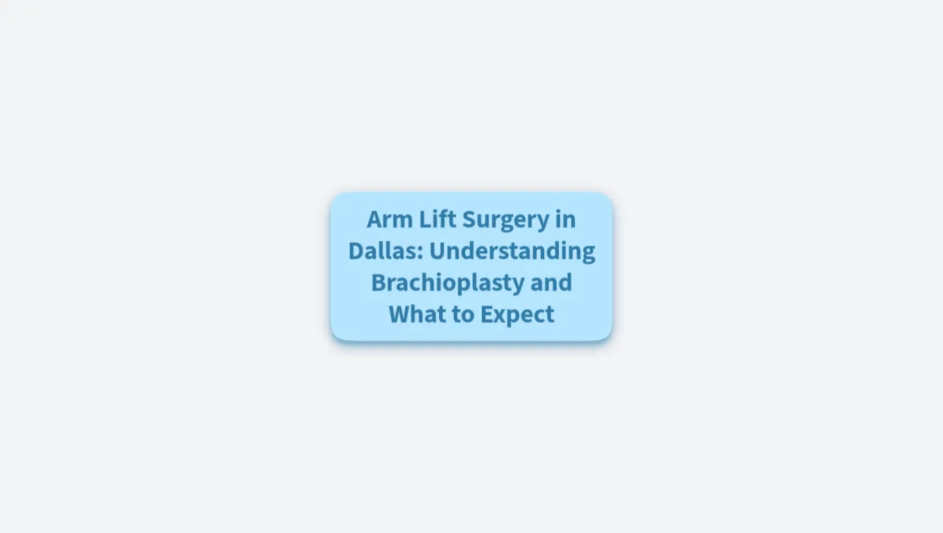 Arm Lift Surgery Dallas