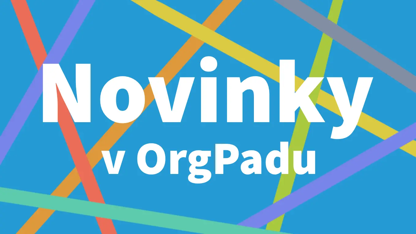 Inspirace, novinky a směřování OrgPadu 😍